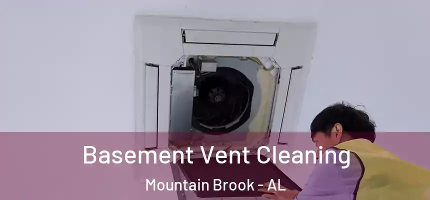 Basement Vent Cleaning Mountain Brook - AL