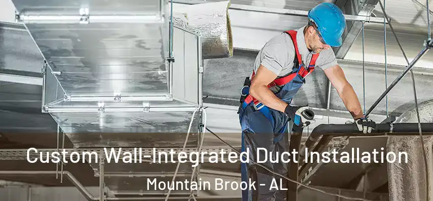 Custom Wall-Integrated Duct Installation Mountain Brook - AL