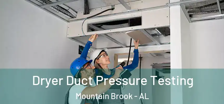 Dryer Duct Pressure Testing Mountain Brook - AL