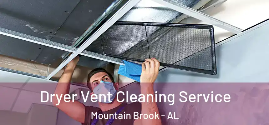  Dryer Vent Cleaning Service Mountain Brook - AL