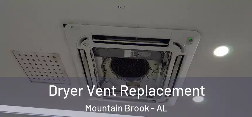  Dryer Vent Replacement Mountain Brook - AL