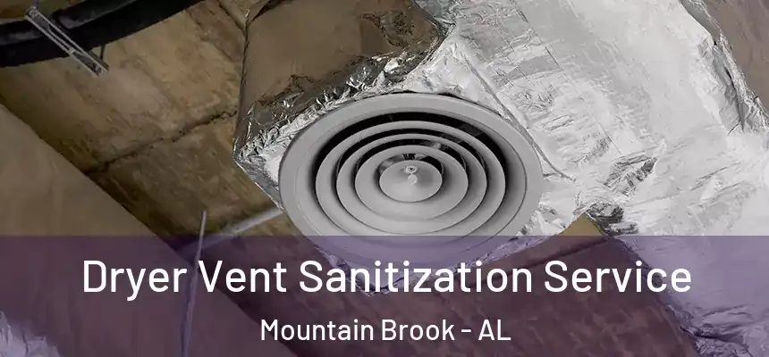 Dryer Vent Sanitization Service Mountain Brook - AL