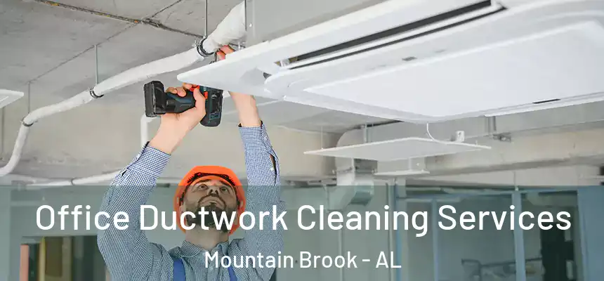 Office Ductwork Cleaning Services Mountain Brook - AL