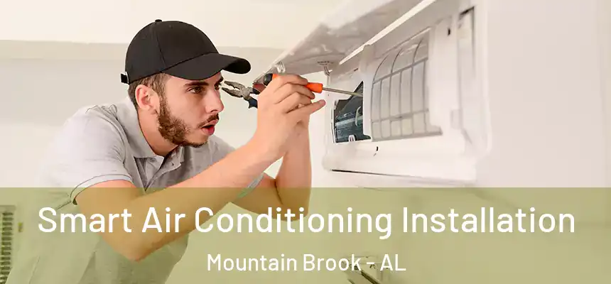 Smart Air Conditioning Installation Mountain Brook - AL