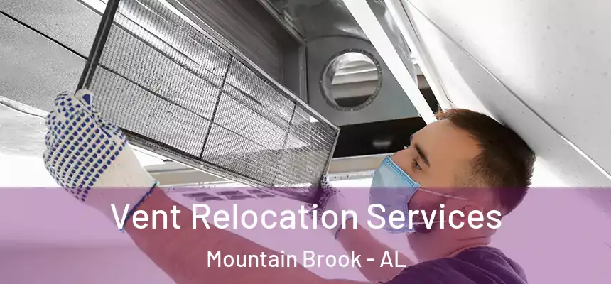 Vent Relocation Services Mountain Brook - AL