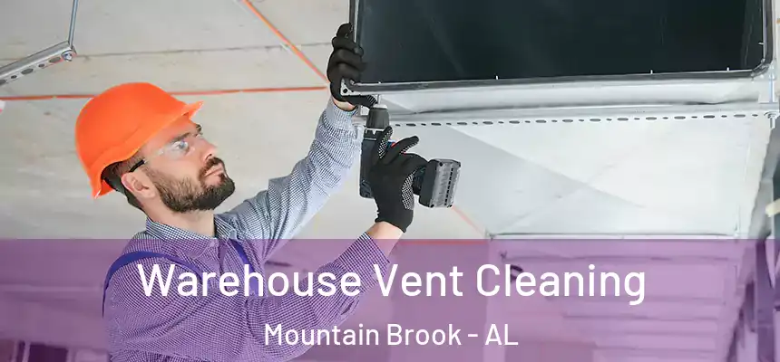 Warehouse Vent Cleaning Mountain Brook - AL